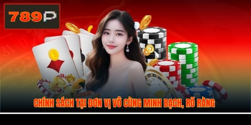 Chính sách tại đơn vị vô cùng minh bạch, rõ ràng