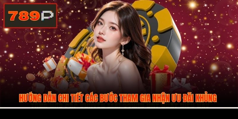 Hướng dẫn chi tiết các bước tham gia nhận ưu đãi khủng
