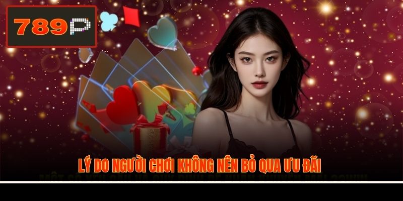 Lý do người chơi không nên bỏ qua ưu đãi